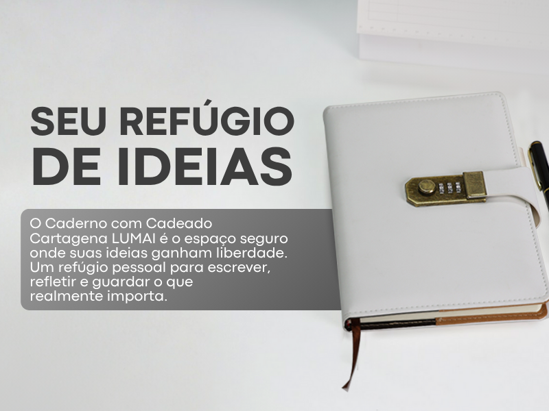 Banner quadrado do Caderno com Cadeado Cartagena Lumai branco com caneta e texto: Seu Refúgio de Ideias — espaço seguro para suas ideias ganharem liberdade, refletir e guardar o que realmente importa.