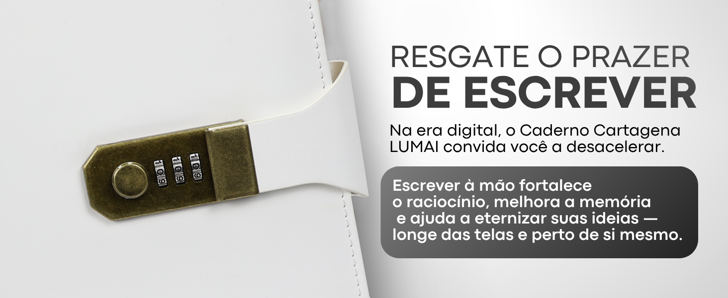 Banner do Caderno Cartagena Lumai aberto com cadeado de combinação e texto: Resgate o Prazer de Escrever — escrever à mão fortalece o raciocínio, melhora a memória e ajuda a eternizar ideias.