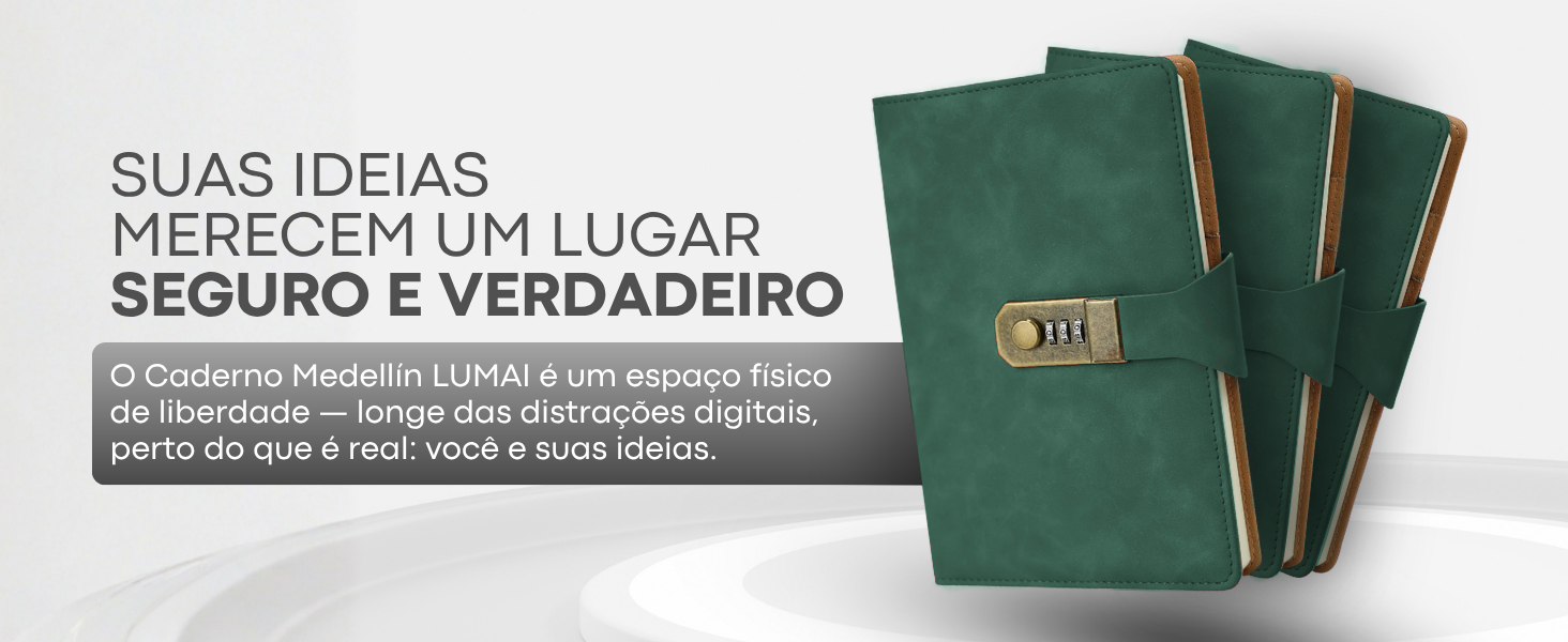 Banner horizontal com render 3D do Caderno Medellín Lumai verde e texto: Suas Ideias Merecem um Lugar Seguro e Verdadeiro — longe das distrações digitais, perto do que é real: você e suas ideias.