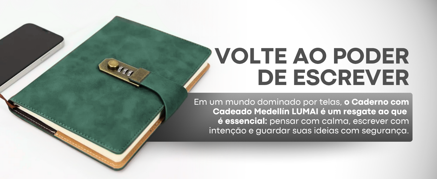Banner horizontal do Caderno com Cadeado Medellín Lumai verde ao lado de celular e texto: Volte ao Poder de Escrever — pensar com calma, escrever com intenção e guardar suas ideias com segurança.