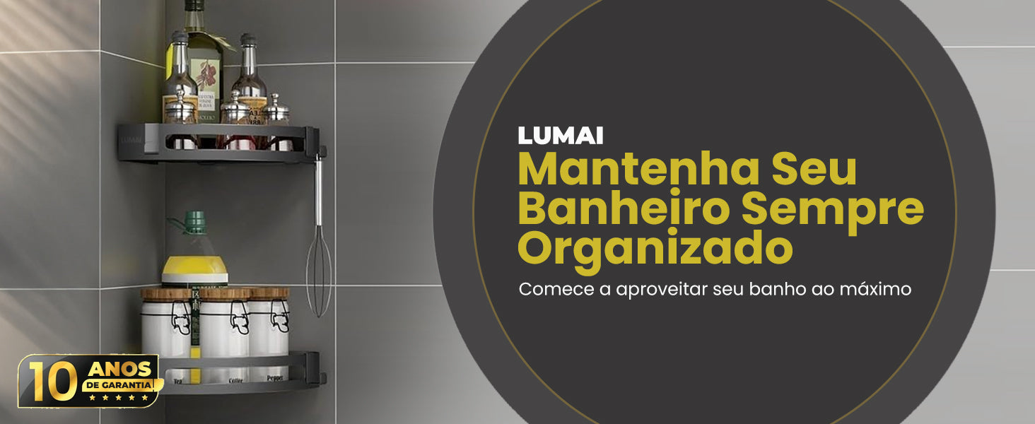 Banner horizontal do Organizador de Canto LUMAI com produto instalado no banheiro, mensagem Mantenha Seu Banheiro Sempre Organizado e selo de 10 anos de garantia.